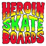 HEROIN Skateboards