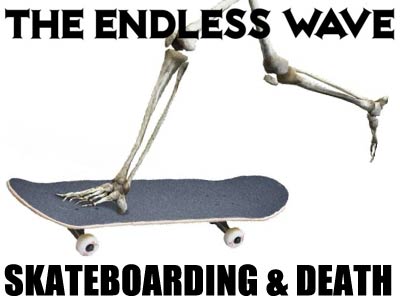 Skateboarding Death and Dying