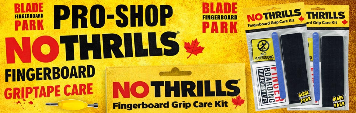 NOTHRILLS Fingerboard Griptape Canada Online Sale Pickup Blade Fingerboard Park Vancouver
