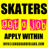 SKATERS – GET A JOB !! – APPLY WITHIN – CALSTREETS BOARDERLABS IS HIRING