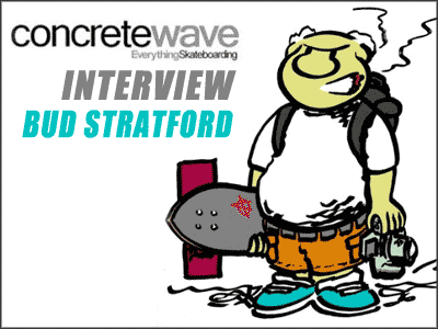 Interview with Bud Stratford – Concrete Wave Magazine